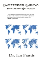 Shattered Earth: : Approaching Extinction 1988058503 Book Cover