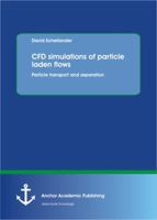 Cfd Simulations of Particle Laden Flows: Particle Transport and Separation 3954891719 Book Cover