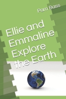 Ellie and Emmaline Explore the Earth (A-Z Adventures Book 5) 1690601434 Book Cover