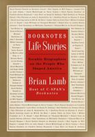 Booknotes Life Stories: Notable Biographers on the People Who Shaped America 0812933397 Book Cover