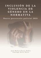 Inclusión de la violencia de género en la normativa.: Protocolo de actuación policial 2025. (Spanish Edition) 1326595822 Book Cover