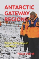 ANTARCTIC GATEWAY REGIONS: Winter Hiking Beyond Civilization B0GBV3PPQ1 Book Cover