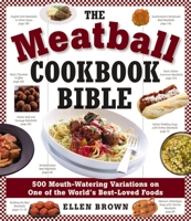Meatball Cookbook Bible: 500 Mouth Watering Variations of Meatball Recipes 160433097X Book Cover