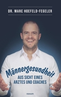 Männergesundheit - aus Sicht eines Arztes und Coaches 3991313286 Book Cover