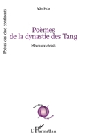 Poèmes de la dynastie des Tang: Morceaux choisis (transcription phonétique du texte original chinois, traduction vietnamienne et traduction française) (Poètes Des Cinq Continents) (French Edition) 2343043124 Book Cover