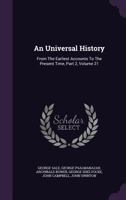 An Universal History: From The Earliest Accounts To The Present Time, Part 2, Volume 21 1347967052 Book Cover