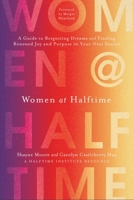 Women at Halftime: A Guide to Reigniting Dreams and Finding Renewed Joy and Purpose in Your Next Season 1496452372 Book Cover