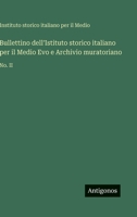 Bullettino dell'Istituto storico italiano per il Medio Evo e Archivio muratoriano: No. II (Italian Edition) 3563932565 Book Cover