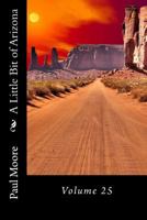 A Little Bit of Arizona: Volume 25 1726020649 Book Cover