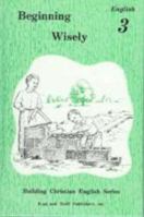 Beginning Wisely: English 3 Student Edition (Building Christian English Series, 3) 0739905112 Book Cover
