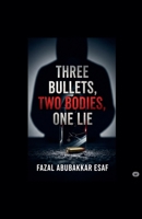 Three Bullets, Two Bodies, One Lie B0FDY8WL5V Book Cover