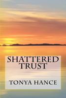 Shattered Trust 0692740511 Book Cover