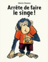 Arrête De Faire Le Singe ! 2211213618 Book Cover
