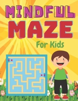 MINDFUL MAZE For Kids: A challenging and fun maze for kids by solving mazes B0923WHQQ2 Book Cover