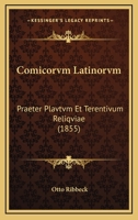 Comicorvm Latinorvm: Praeter Plavtvm Et Terentivum Reliqviae (1855) 1160343810 Book Cover