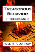 Treasonous Behavior: In the Beginning 1499681860 Book Cover