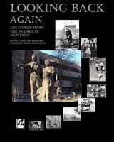 Looking Back Again: Life Stories From The Prairies Of Montana 1440461597 Book Cover