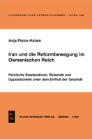 Iran Und Die Reformbewegung Im Osmanischen Reich: Persische Staatsmänner, Reisende Und Oppositionelle Unter Dem Einfluss Der Tanzimat 3879972001 Book Cover