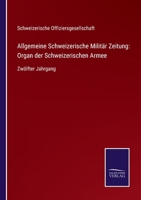 Allgemeine Schweizerische Militär Zeitung: Organ der Schweizerischen Armee: Zwölfter Jahrgang 3752548029 Book Cover