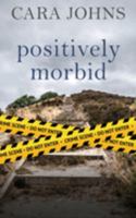 Positively Morbid 1509248846 Book Cover