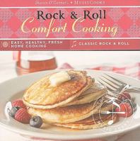 Rock & Roll Comfort Cooking (MusicCooks: Recipe Cards/Music CD), Easy, Healthy, Fresh Home Cooking, Classic Rock & Roll 1883914639 Book Cover