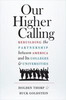 Our Higher Calling: Rebuilding the Partnership between America and Its Colleges and Universities 1469646862 Book Cover