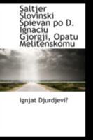 Saltjer Slovinski Spievan po D. Ignaciu Gjorgji, Opatu Melitenskomu 0469561793 Book Cover