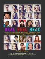 Deal Feel Heal: Keys to understanding and healing your emotional pain so you can become the you YOU want to be 0975900420 Book Cover