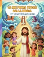 Le Mie Prime Storie della Bibbia:My First Bible Stories: 20 Storie Illustrate in Italiano e Inglese • Età 4–12 B0G34QBLPL Book Cover