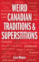 Weird Canadian Traditions and Superstitions 1897278586 Book Cover