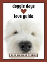 Doggie Days Love Guide: West Highland Terrier 1569065527 Book Cover