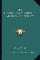 The Divine Names and The Mystical Theology 1162912499 Book Cover