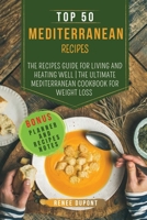 Top 50 Mediterranean Recipes: The Recipes Guide for Living and Heating Well The ultimate Mediterranean Cookbook for Weight Loss With Homemade Planner and My Best Recipes Notes 1008989665 Book Cover