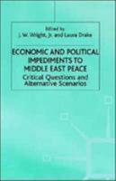 Economic and Political Impediments To Middle East Peace: Critical Questions and Alternative Scenarios (International Political Economy) 1349399795 Book Cover