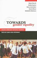 Towards Gender Equality: South African Schools during the HIV and AIDS Epidemic 186914175X Book Cover