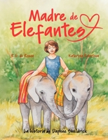 Madre de elefantes: La historia de Daphne Sheldrick (Spanish Edition) 1965873103 Book Cover