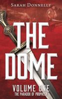 The Dome: Volume One the Paradox of Prophecy 1545634726 Book Cover