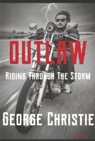 Outlaw Riding Through The Storm 166783682X Book Cover