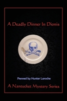 A Deadly Dinner in Dionis : A Nantucket Murder Mystery Series 1728361133 Book Cover