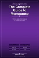 The Complete Guide to Menopause: What Every Woman Needs to Know About Hormones, Symptoms, and Thriving Through This Transition B0H85QW5ZY Book Cover