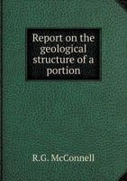 Report on the Geological Structure of a Portion 5518893280 Book Cover