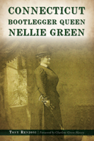 Connecticut Bootlegger Queen Nellie Green 1467147931 Book Cover