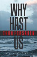 Why Hast Thou Forsaken Us? 1984525069 Book Cover