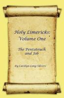 Holy Limericks: Volume One, The Pentateuch and Job 1480966495 Book Cover