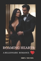 ROAMING HEARTS: A BILLIONAIRE ROMANCE B0D79Z1ZBV Book Cover
