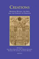Creations: Medieval Rituals, the Arts, and the Concept of Creation 2503522955 Book Cover