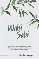 Wabi-Sabi: Einfache und effektive Methoden für ein fruchtbares Leben mithilfe der Theorien und Prinzipien von Wabi-Sabi (German Edition) B0CR1WVY7F Book Cover