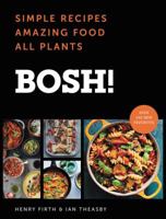 BOSH!: The Cookbook: Simple Recipes. Amazing Food. All Plants. 000826290X Book Cover