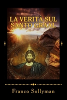 La Verita' sul Santo Graal 1491095687 Book Cover