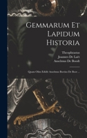 Gemmarum Et Lapidum Historia: Quam Olim Edidit Anselmus Boetius De Boot ... 1017684995 Book Cover